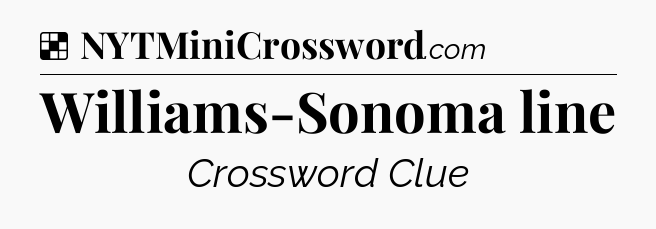 Solution: Williams-Sonoma line - NYT Crossword