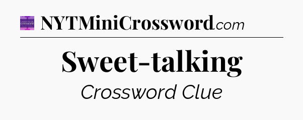 Sweet-talking - Thomas Joseph Crossword