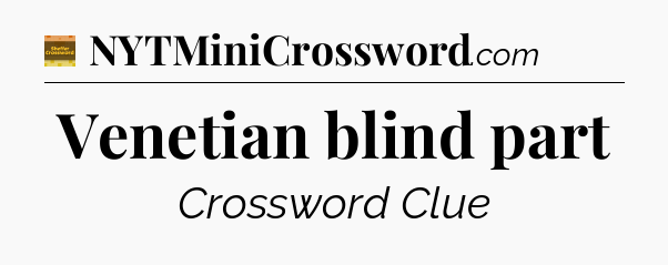 Venetian blind part crossword clue Eugene Sheffer