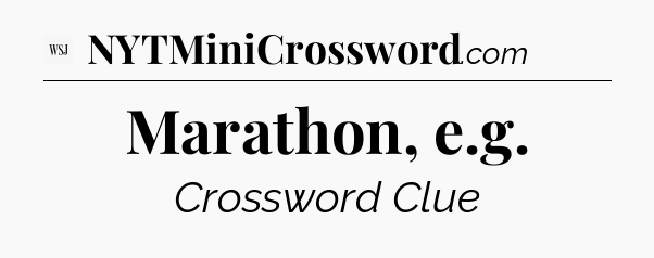 Marathon, e.g - WSJ Crossword