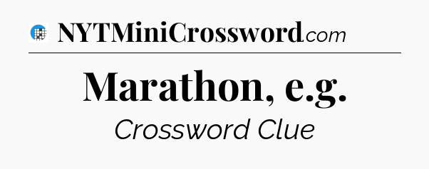 Marathon, e.g Crossword Clue