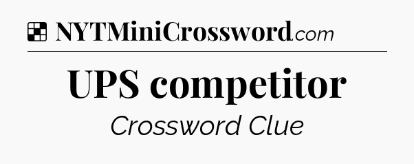 Solution: UPS competitor - NYT Crossword