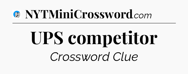 UPS competitor Crossword Clue