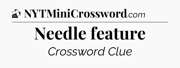Needle feature - Daily Themed Mini Crossword