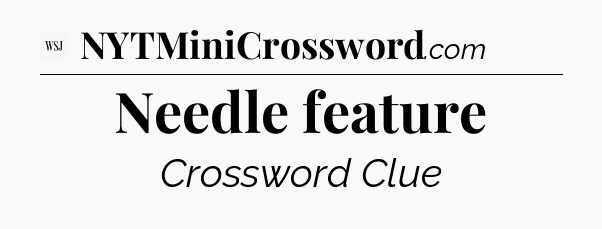 Needle feature - WSJ Crossword