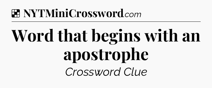 Solution: Word that begins with an apostrophe - NYT Crossword