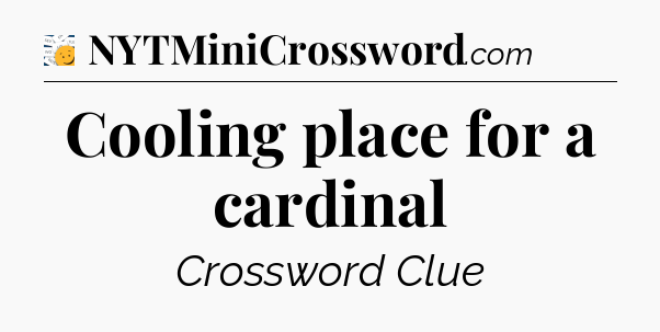 Cooling place for a cardinal - 7 Little Words