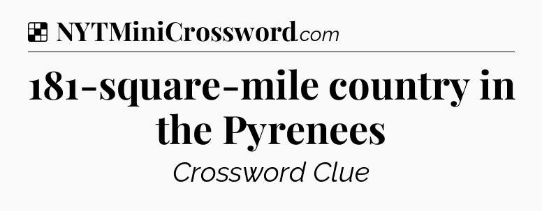 Solution: 181-square-mile country in the Pyrenees - NYT Crossword
