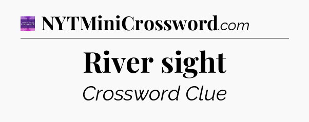 River sight - Thomas Joseph Crossword