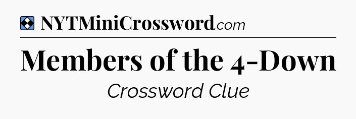 Solution: Members of the 4-Down - NYT Mini Crossword