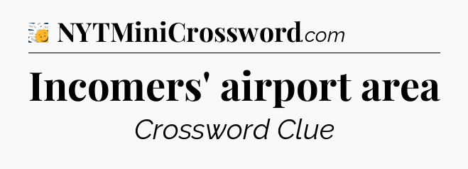 Incomers' airport area - 7 Little Words