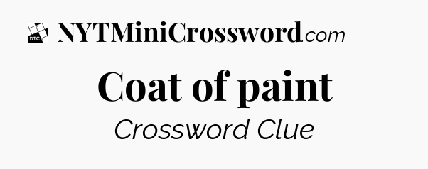 Coat of paint - Daily Themed Mini Crossword