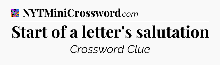 Start of a letter's salutation Crossword Clue