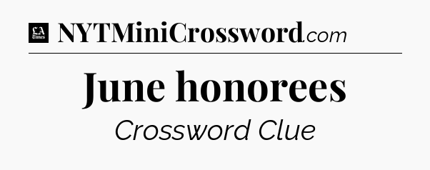 June honorees - LA Times Crossword