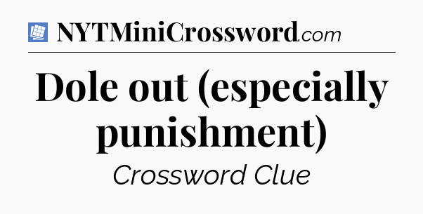 Dole out (especially punishment) Puzzle Page Crossword Clue