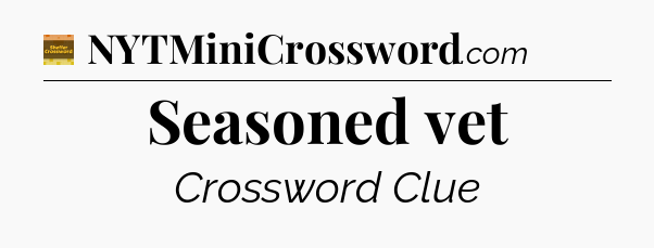 Seasoned vet - Eugene Sheffer Crossword