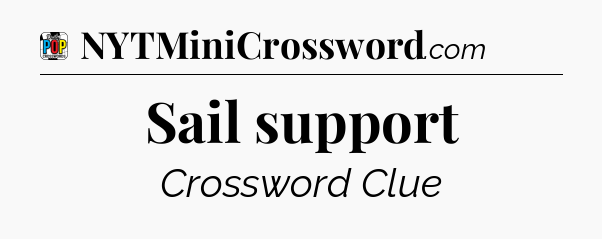Sail support Crossword Clue