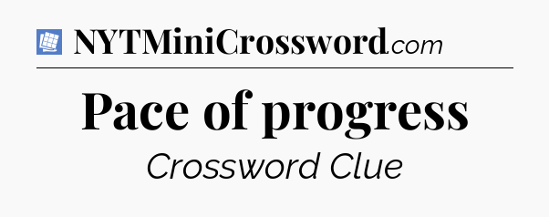 Pace of progress Puzzle Page Crossword Clue