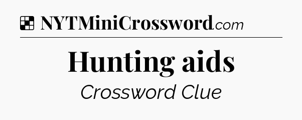Solution: Hunting aids - NYT Crossword
