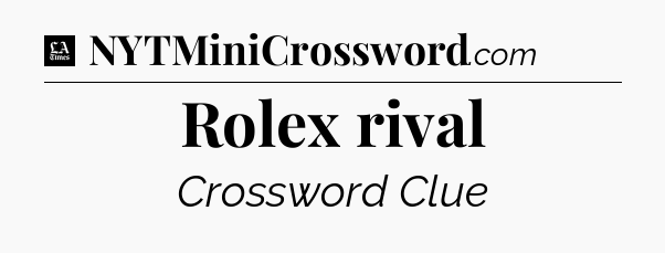 Rolex rival - LA Times Crossword
