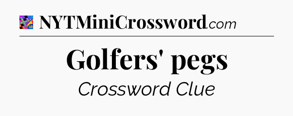 Golfers' pegs Crossword Clue