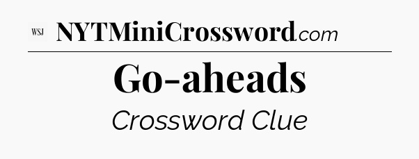 Go-aheads - WSJ Crossword
