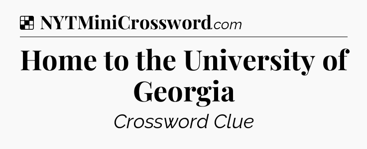Solution: Home to the University of Georgia - NYT Crossword