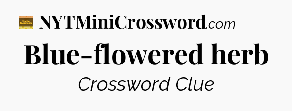 Blue-flowered herb - Eugene Sheffer Crossword