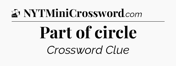 Part of circle - Daily Themed Classic Crossword