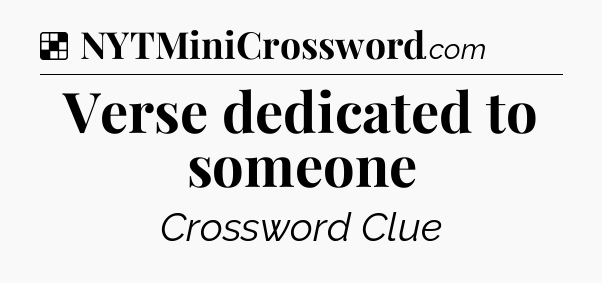 Solution: Verse dedicated to someone - NYT Crossword