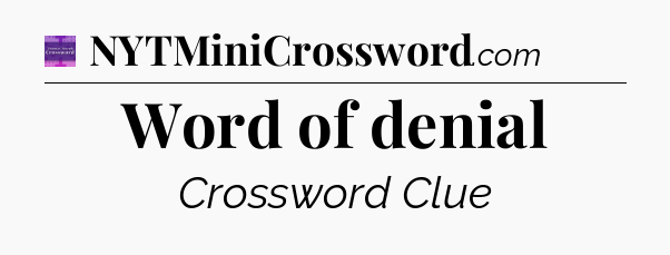 Word of denial - Thomas Joseph Crossword