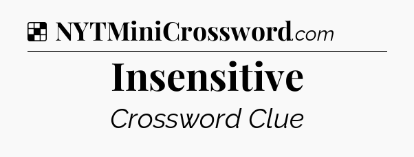 Solution: Insensitive - NYT Crossword