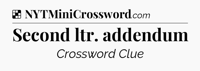 Solution: Second ltr. addendum - NYT Crossword