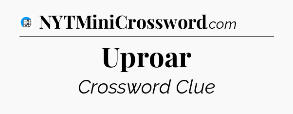 Uproar Crossword Clue