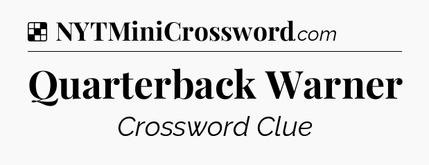 Solution: Quarterback Warner - NYT Crossword