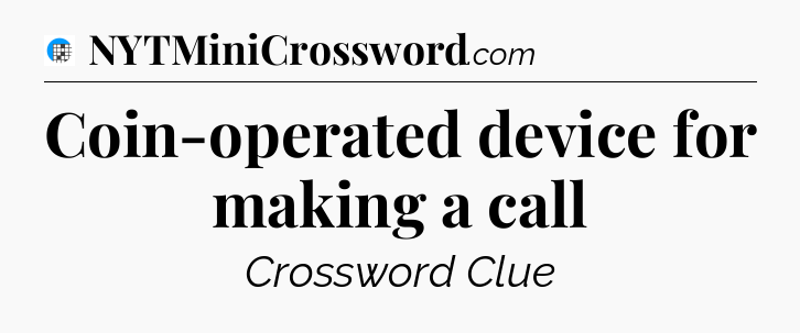 Coin-operated device for making a call Crossword Clue