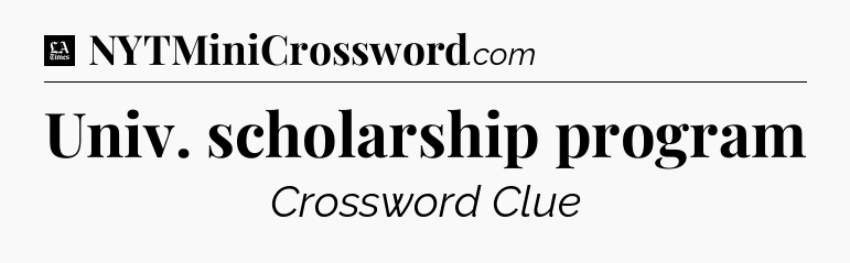 Univ. scholarship program - LA Times Crossword