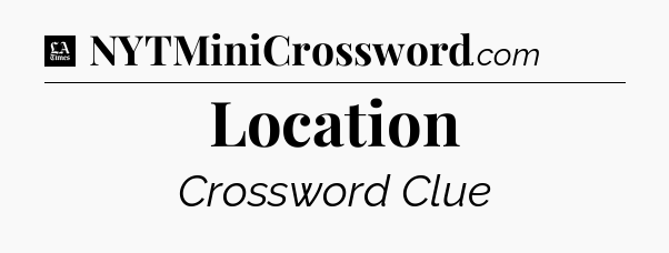 Location - LA Times Crossword