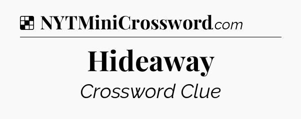 Solution: Hideaway - NYT Crossword
