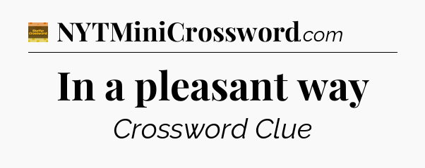 In a pleasant way - Eugene Sheffer Crossword
