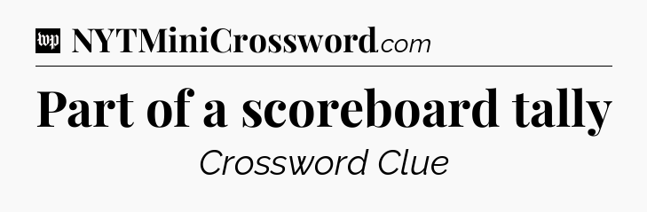 Part of a scoreboard tally Crossword Clue