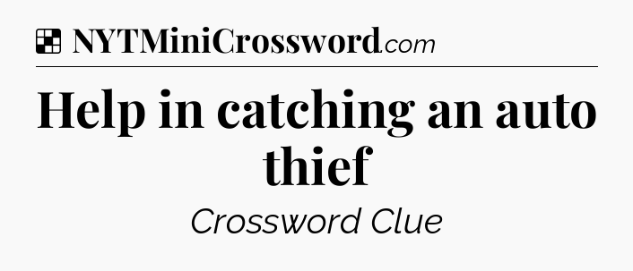 Solution: Help in catching an auto thief - NYT Crossword