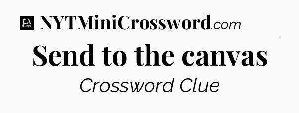 Send to the canvas - LA Times Crossword