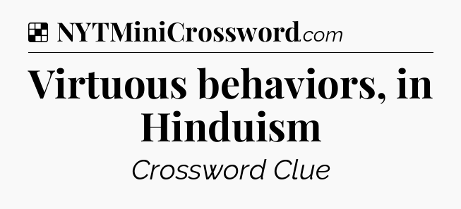 Solution: Virtuous behaviors, in Hinduism - NYT Crossword