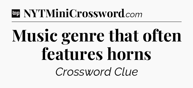Music genre that often features horns Crossword Clue