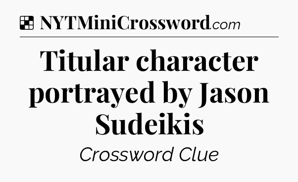 Solution: Titular character portrayed by Jason Sudeikis - NYT Crossword