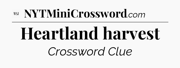 Heartland harvest - WSJ Crossword
