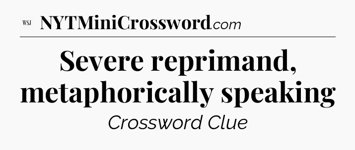 Severe reprimand, metaphorically speaking - WSJ Crossword
