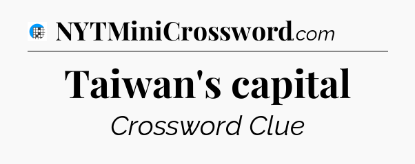 Taiwan's capital Crossword Clue
