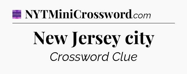 New Jersey city - Thomas Joseph Crossword